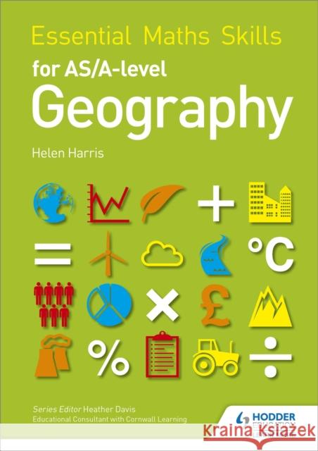 Essential Maths Skills for AS/A-level Geography Harris, Helen 9781471863554 Hodder Education - książka