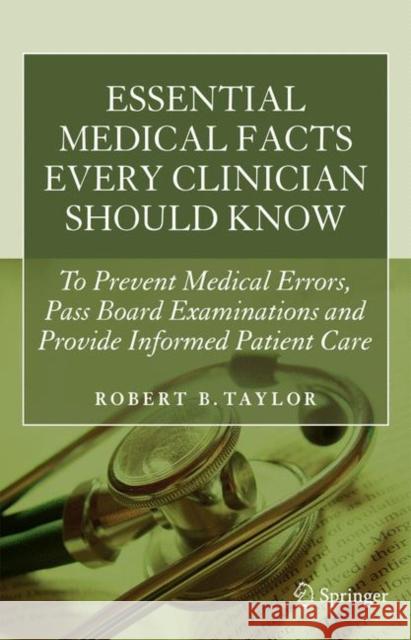 Essential Medical Facts Every Clinician Should Know: To Prevent Medical Errors, Pass Board Examinations and Provide Informed Patient Care Taylor, Robert B. 9781441978738  - książka