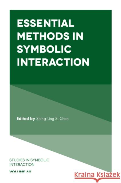Essential Methods in Symbolic Interaction Shing-Ling S. Chen 9781836620198 Emerald Publishing Limited - książka