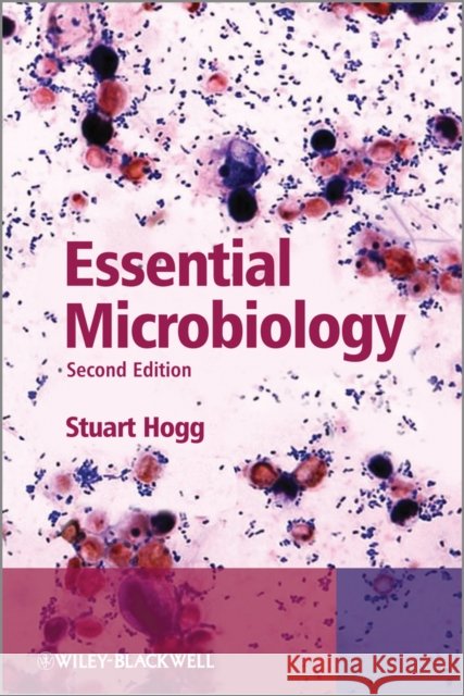 Essential Microbiology, Second Edition Stuart (University of Glamorgan, UK) Hogg 9781119978909 John Wiley and Sons Ltd - książka