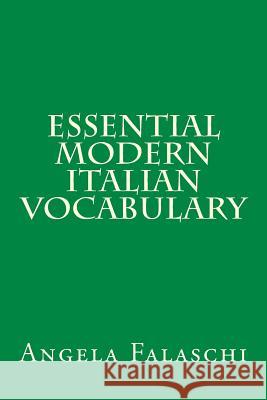 Essential Modern Italian Vocabulary Angela Falaschi 9781484803455 Createspace - książka
