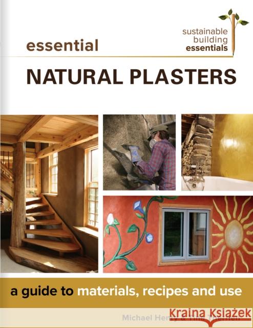 Essential Natural Plasters: A Guide to Materials, Recipes, and Use  9780865718708 New Society Publishers - książka