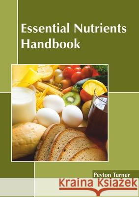 Essential Nutrients Handbook Peyton Turner 9781641160537 Callisto Reference - książka