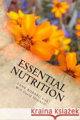 Essential Nutrition: Live Long in Really Good Health Tank Kobarg Will David Mitchell 9781493682577 Createspace - książka