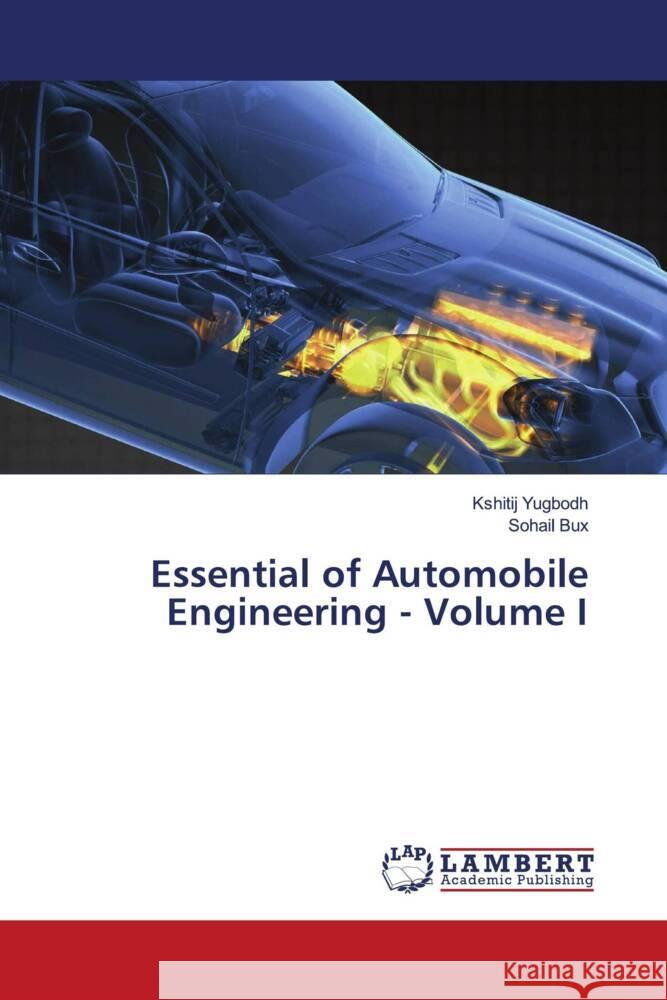 Essential of Automobile Engineering - Volume I Yugbodh, Kshitij, Bux, Sohail 9786204955964 LAP Lambert Academic Publishing - książka