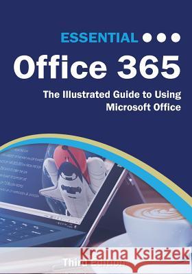 Essential Office 365 Third Edition: The Illustrated Guide to Using Microsoft Office Kevin Wilson 9781911174721 Elluminet Press - książka