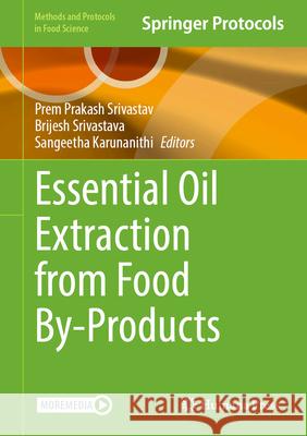 Essential Oil Extraction from Food By-Products Prem Prakash Srivastav Brijesh Srivastava Sangeetha Karunanithi 9781071646335 Humana - książka