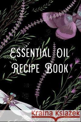 Essential Oil Recipe Book: Blend Recipes Plus Organizing Your Personal Blends Ava Kinsley 9781694355751 Independently Published - książka