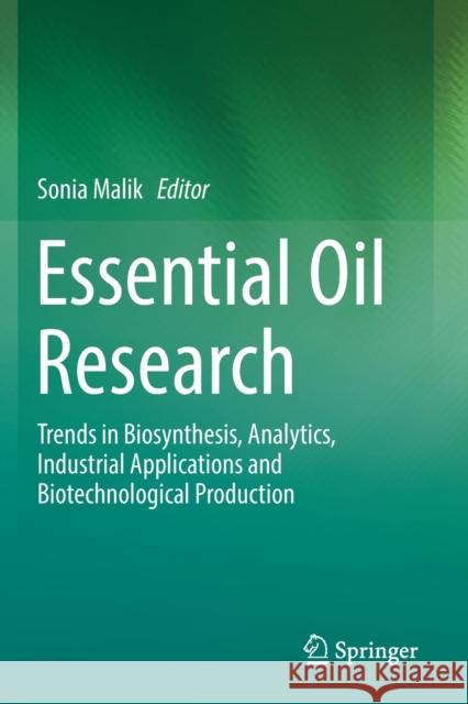 Essential Oil Research: Trends in Biosynthesis, Analytics, Industrial Applications and Biotechnological Production Sonia Malik 9783030165482 Springer - książka