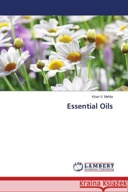 Essential Oils Mehta, Kiran V. 9786139835829 LAP Lambert Academic Publishing - książka