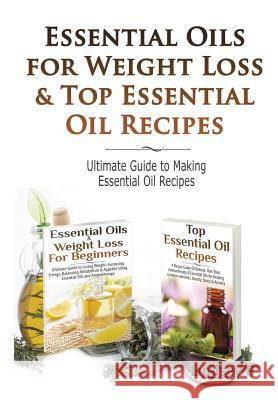 Essential Oils & Weight Loss for Beginners & Top Essential Oil Recipes Lindsey P 9781329348363 Lulu.com - książka