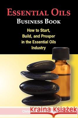 Essential Oils Business Book Christina Calisto-Winslow 9780984508808 Big Country Publishing, LLC - książka
