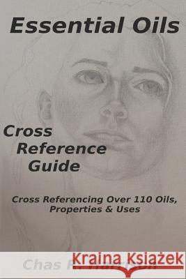 Essential Oils Cross Reference Guide Chas Harrison 9781530371693 Createspace Independent Publishing Platform - książka