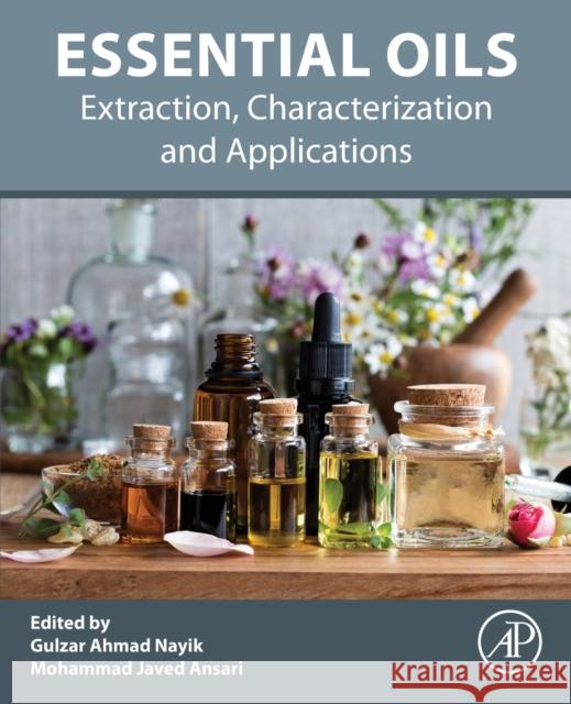 Essential Oils: Extraction, Characterization and Applications Gulzar Ahmad Nayik 9780323917407 Academic Press - książka