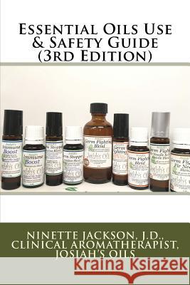 Essential Oils Use & Safety Guide (3rd Edition) Ninette Jackso 9781984166203 Createspace Independent Publishing Platform - książka