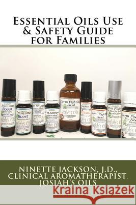 Essential Oils Use & Safety Guide for Families Ninette Jackson 9781984220035 Createspace Independent Publishing Platform - książka