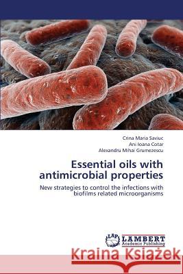 Essential Oils with Antimicrobial Properties Saviuc Crina Maria, Cotar Ani Ioana, Grumezescu Alexandru Mihai 9783659424618 LAP Lambert Academic Publishing - książka