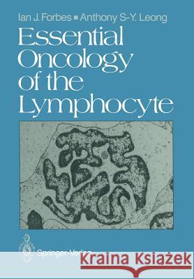 Essential Oncology of the Lymphocyte Ian J. Forbes Anthony S. Leong 9781447114697 Springer - książka