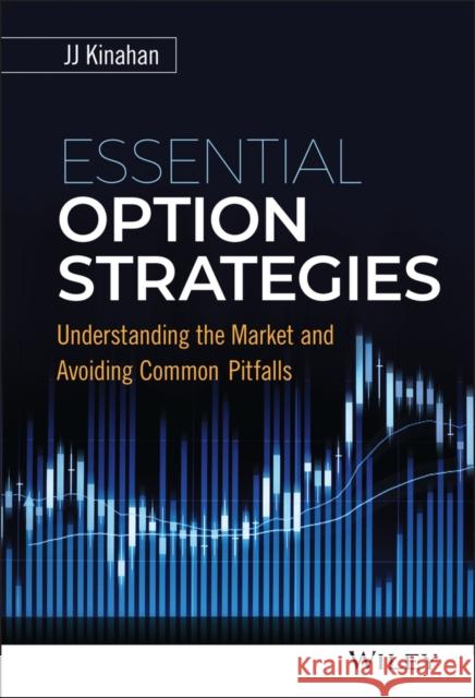 Essential Option Strategies: Understanding the Market and Avoiding Common Pitfalls Kinahan, J. J. 9781119263333 John Wiley & Sons Inc - książka