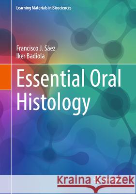 Essential Oral Histology Francisco Jos? S?e Iker Badiol 9783032031648 Springer - książka