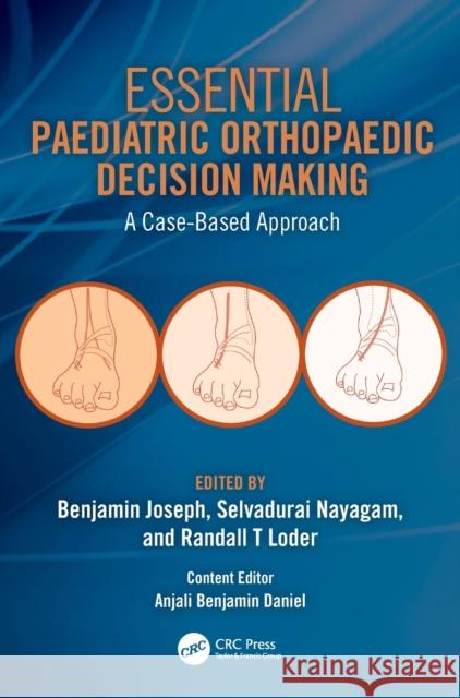 Essential Paediatric Orthopaedic Decision Making: A Case-Based Approach Benjamin Joseph Selvadurai Nayagam Randall Loder 9780367618773 CRC Press - książka