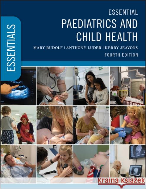 Essential Paediatrics and Child Health Mary Rudolf Anthony Luder Kerry Jeavons 9781119420224 Wiley-Blackwell (an imprint of John Wiley & S - książka