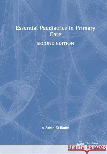 Essential Paediatrics in Primary Care A Sahib El-Radhi 9781032642871 Taylor & Francis Ltd - książka