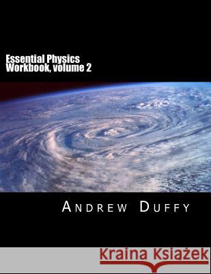 Essential Physics Workbook, volume 2 Duffy, Andrew 9781540723956 Createspace Independent Publishing Platform - książka