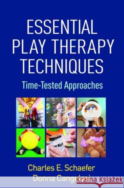 Essential Play Therapy Techniques: Time-Tested Approaches Charles E. Schaefer Donna Cangelosi 9781462524495 Guilford Publications - książka