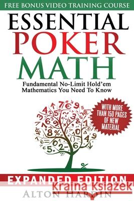 Essential Poker Math, Expanded Edition: Fundamental No-Limit Hold'em Mathematics You Need to Know Alton Hardin 9780998294506 Microgrinder Poker School - książka