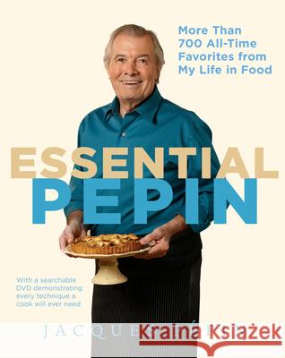 Essential Pépin: More Than 700 All-Time Favorites from My Life in Food [With DVD] Pépin, Jacques 9780547232799 Houghton Mifflin Harcourt (HMH) - książka
