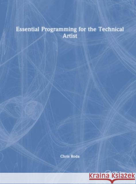 Essential Programming for the Technical Artist Chris Roda 9780367860097 Taylor & Francis Ltd - książka