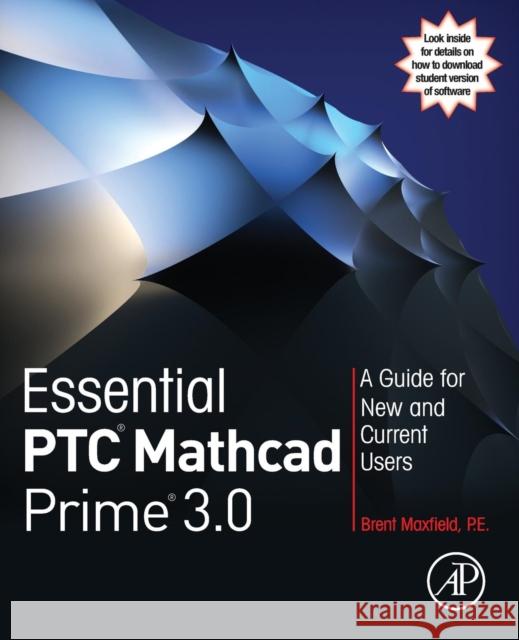 Essential PTC® Mathcad Prime® 3.0: A Guide for New and Current Users Brent Maxfield (Professional Engineer, Salt Lake City, UT, USA) 9780124104105 Elsevier Science Publishing Co Inc - książka