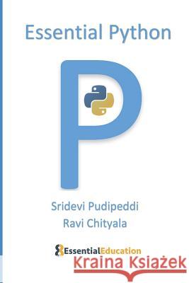 Essential Python Ravi Chityala Sridevi Pudipeddi 9780960060900 Ravi Chityala - książka