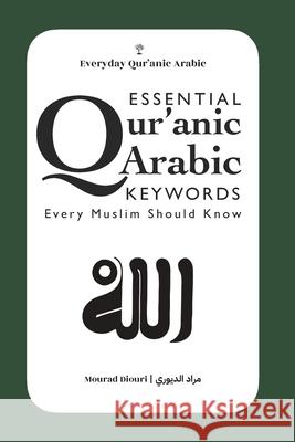 Essential Qur'anic Arabic Keywords Every Muslim Should Know Mourad Diouri 9781916524583 Mosaic Tree Press - książka