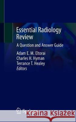 Essential Radiology Review: A Question and Answer Guide Eltorai, Adam E. M. 9783030260439 Springer - książka