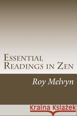 Essential Readings in Zen Roy Melvyn 9781467944489 Createspace - książka