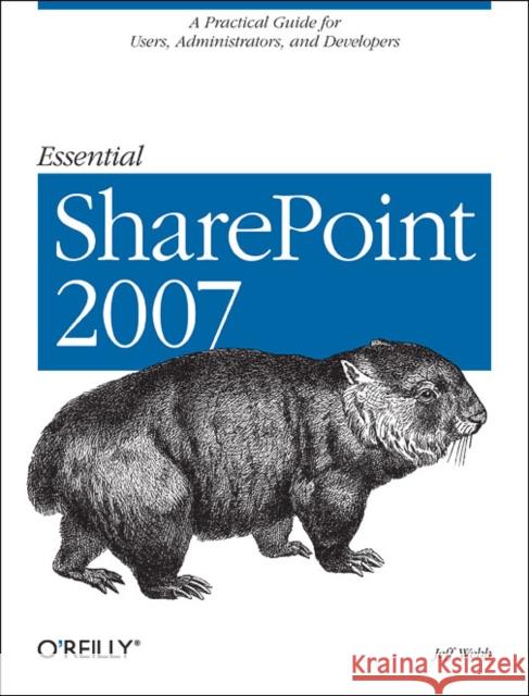 Essential Sharepoint 2007: A Practical Guide for Users, Administrators and Developers Webb, Jeff 9780596514075 O'Reilly Media - książka