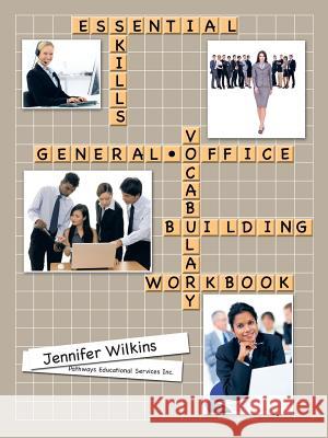 Essential Skills: A General Office Vocabulary-Building Workbook Wilkins, Jennifer 9781475971132 iUniverse.com - książka