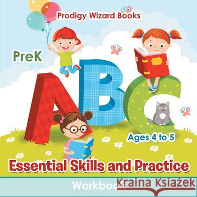 Essential Skills and Practice Workbook PreK - Ages 4 to 5 Prodigy 9781683239031 Prodigy Wizard Books - książka