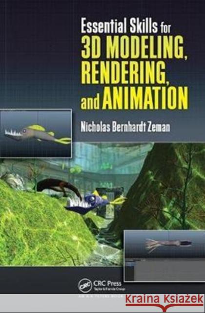 Essential Skills for 3D Modeling, Rendering, and Animation Nicholas Bernhardt Zeman 9781138427655 A K PETERS - książka