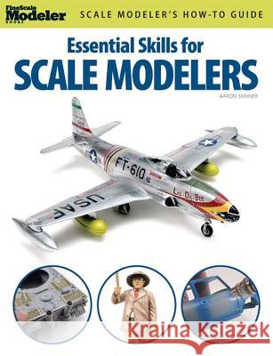 Essential Skills for Scale Modelers Aaron Skinner 9780890247914 Kambach Books - książka