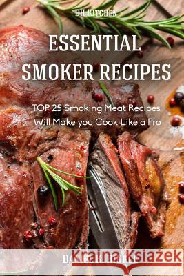 Essential Smoker Recipes: TOP 25 Smoking Meat Recipes that Will Make you Cook Like a Pro Delgado, Marvin 9781514330548 Createspace - książka