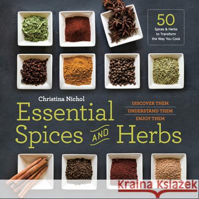 Essential Spices and Herbs: Discover Them, Understand Them, Use Them Rockridge Press 9781623156282 Callisto Media Inc. - książka