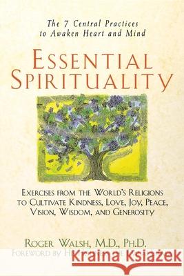 Essential Spirituality: The 7 Central Practices to Awaken Heart and Mind Roger Walsh Dalai Lama 9780471392163 John Wiley & Sons - książka