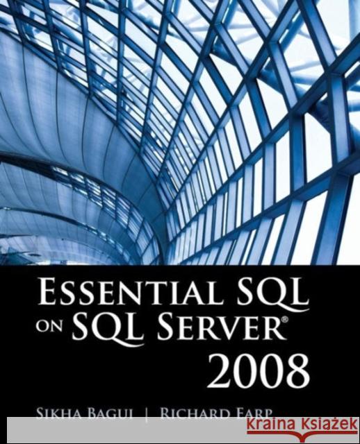 Essential SQL on SQL Server 2008 Sikha Bagui 9780763781385 Jones & Bartlett Publishers - książka