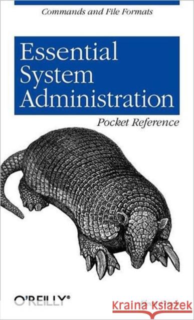 Essential System Administration Pocket Reference: Commands and File Formats Frisch, Æleen 9780596004491 O'Reilly Media - książka