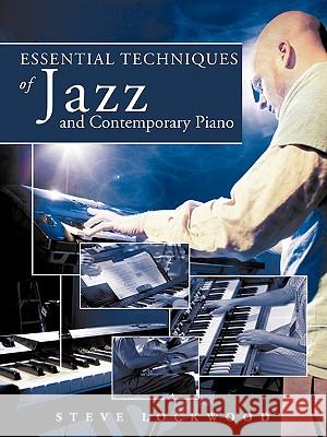 Essential Techniques of Jazz and Contemporary Piano Steve Lockwood 9781456737313 Authorhouse - książka