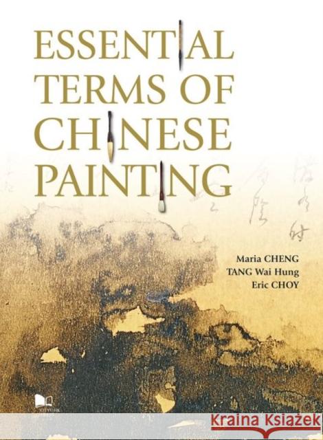 Essential Terms of Chinese Painting Maria Cheng, Tang Wai Hung, Eric Choy 9789629371883 Eurospan (JL) - książka