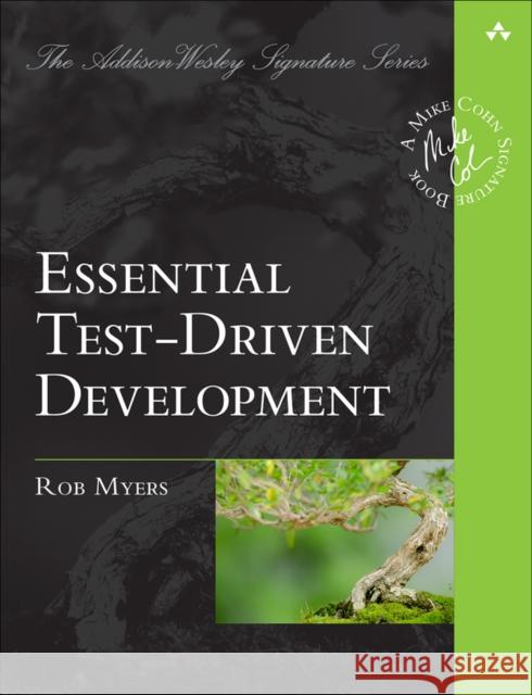 Essential Test-Driven Development Robert Myers 9780134494159 Pearson Education (US) - książka